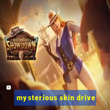 mysterious skin drive