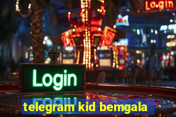 telegram kid bemgala