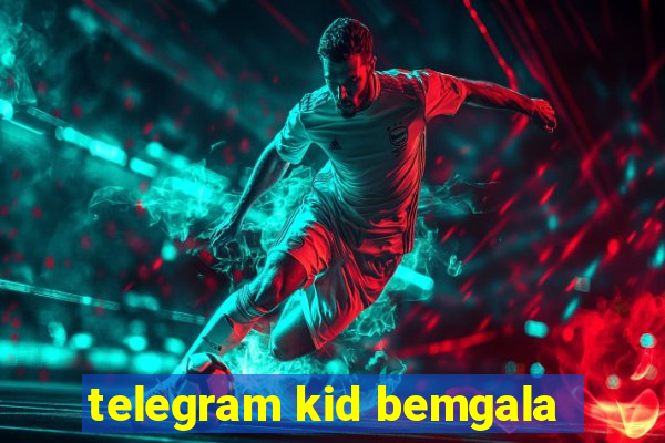 telegram kid bemgala