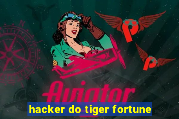 hacker do tiger fortune