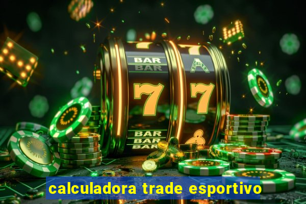 calculadora trade esportivo