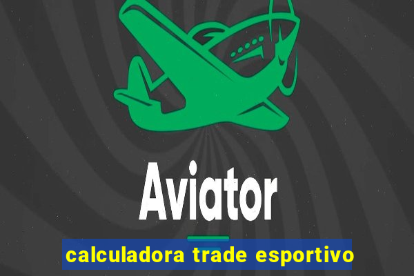 calculadora trade esportivo