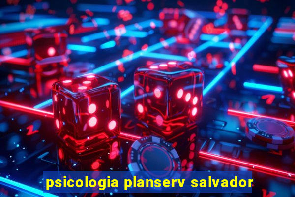 psicologia planserv salvador