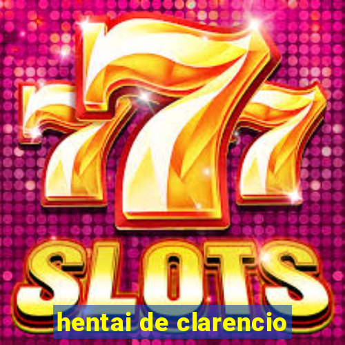 hentai de clarencio