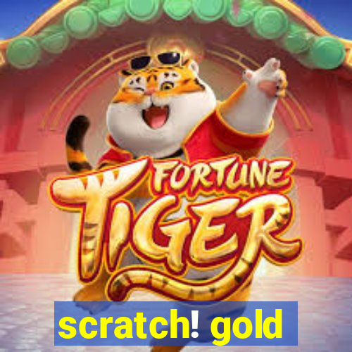 scratch! gold