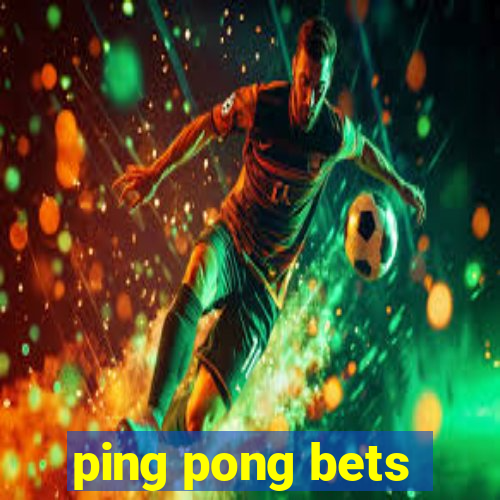 ping pong bets