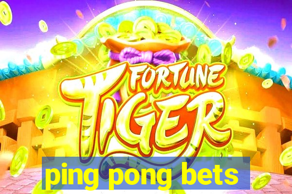 ping pong bets