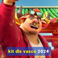 kit dls vasco 2024