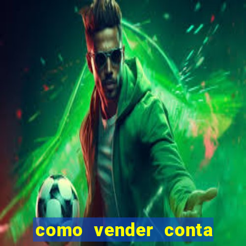 como vender conta de jogos