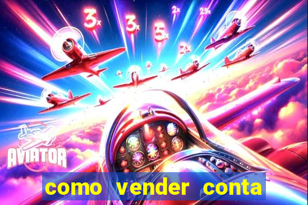 como vender conta de jogos