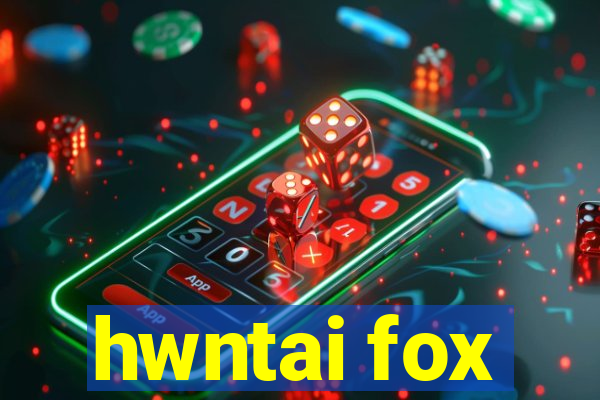 hwntai fox