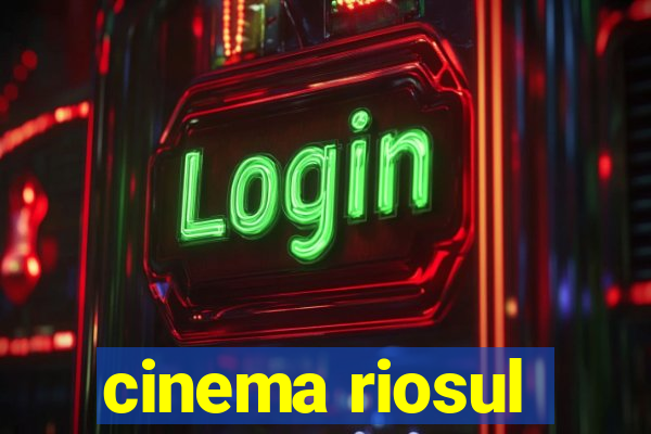 cinema riosul