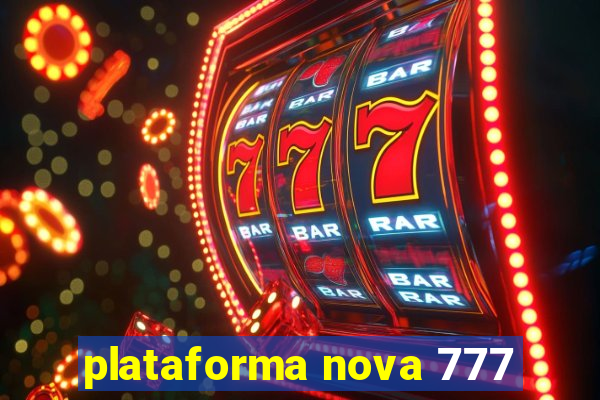 plataforma nova 777