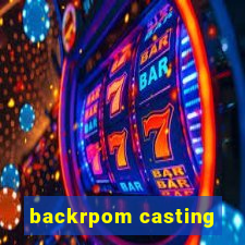 backrpom casting