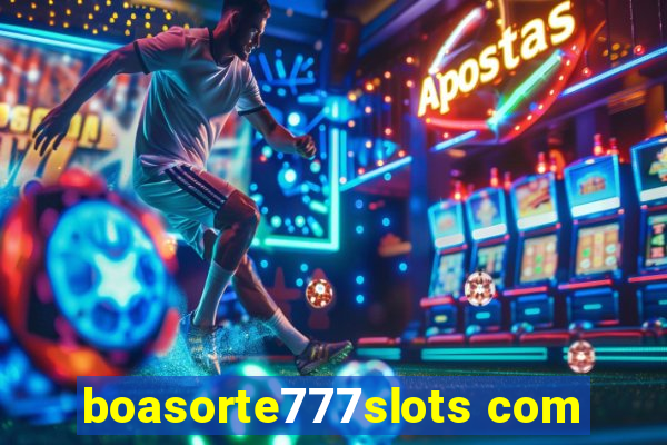 boasorte777slots com