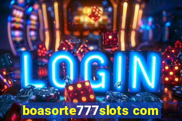 boasorte777slots com