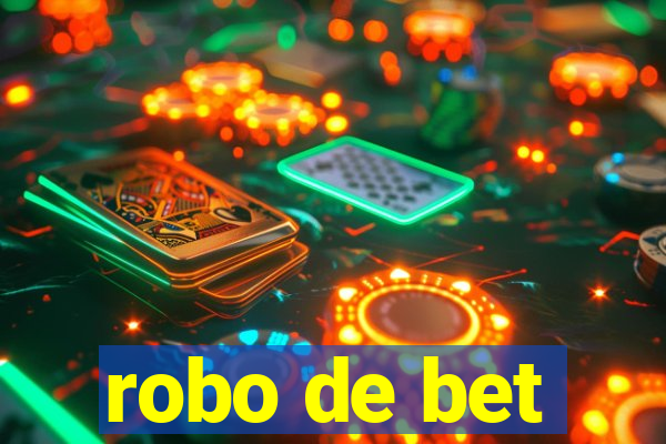 robo de bet