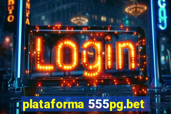 plataforma 555pg.bet