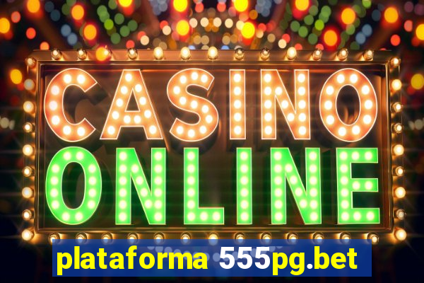 plataforma 555pg.bet