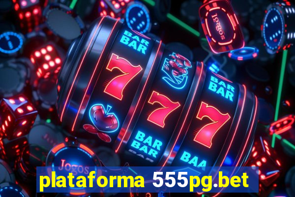 plataforma 555pg.bet