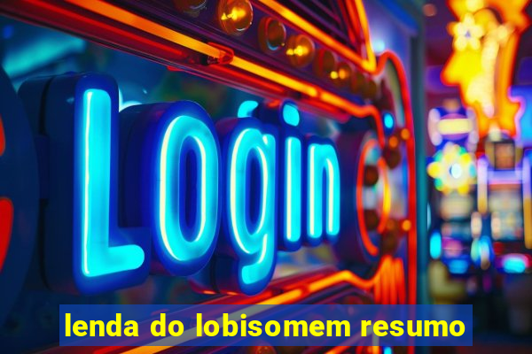 lenda do lobisomem resumo