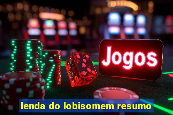 lenda do lobisomem resumo