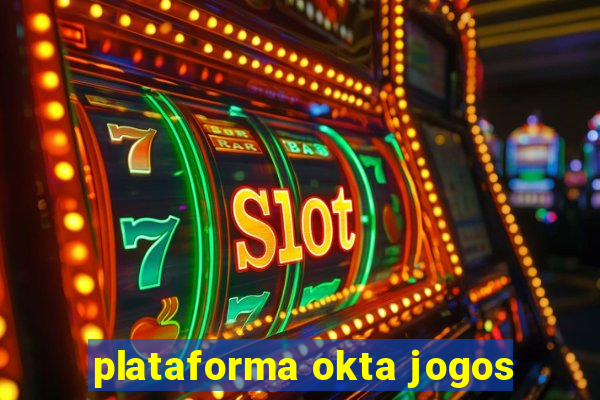 plataforma okta jogos