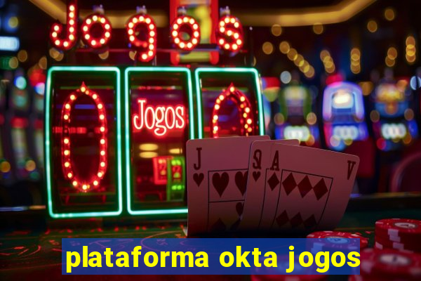 plataforma okta jogos