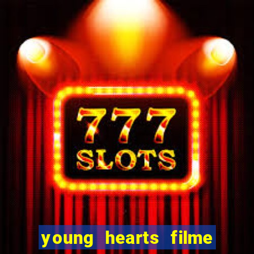 young hearts filme completo dublado