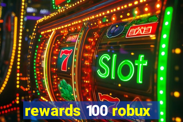 rewards 100 robux