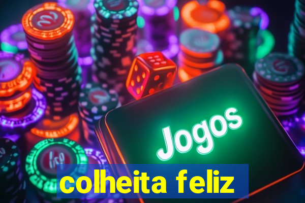 colheita feliz