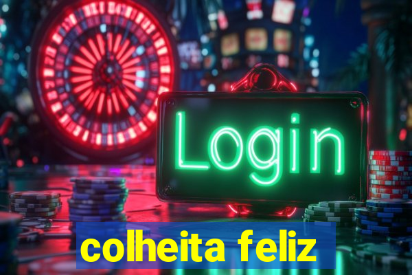 colheita feliz