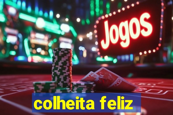 colheita feliz