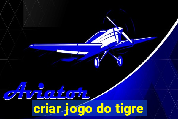 criar jogo do tigre