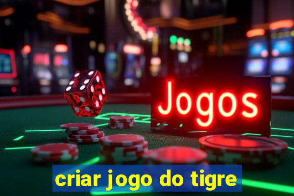 criar jogo do tigre