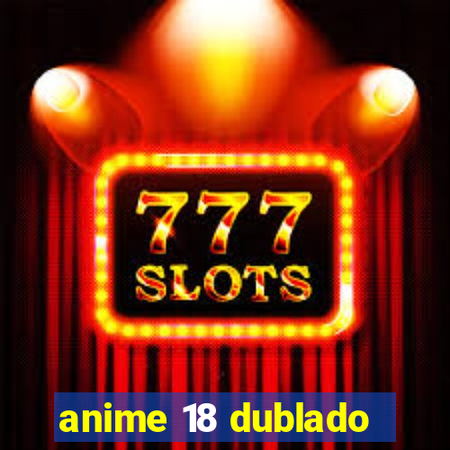 anime 18 dublado