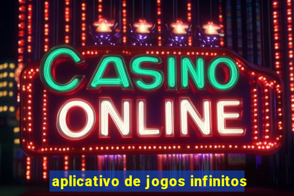 aplicativo de jogos infinitos