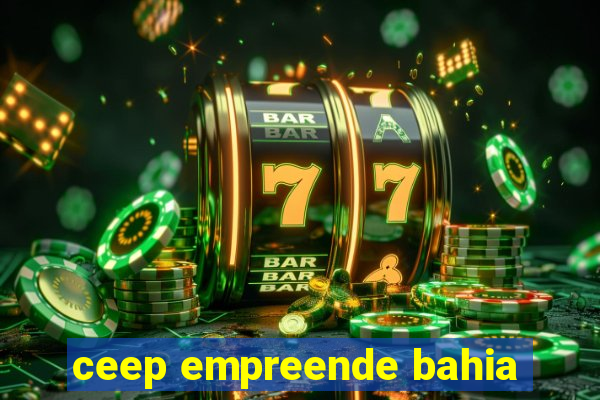 ceep empreende bahia