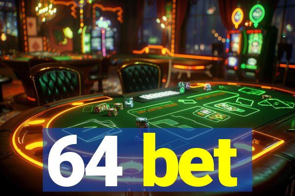 64 bet