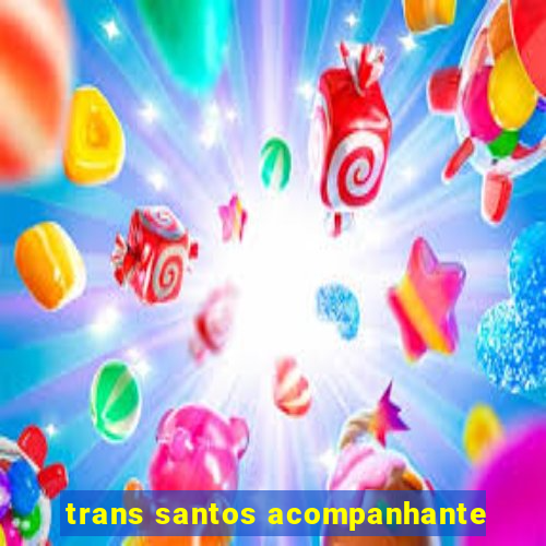 trans santos acompanhante