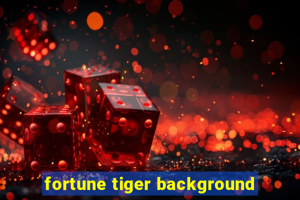 fortune tiger background