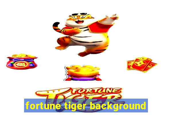 fortune tiger background