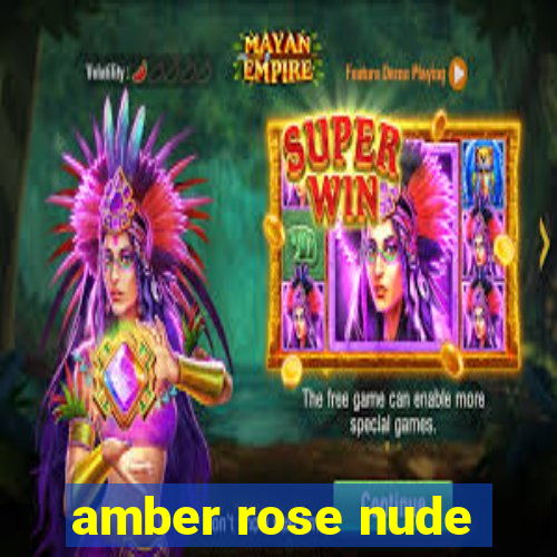 amber rose nude