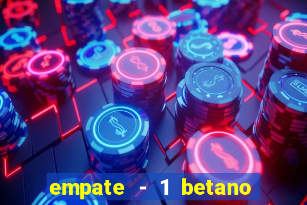 empate - 1 betano o que significa