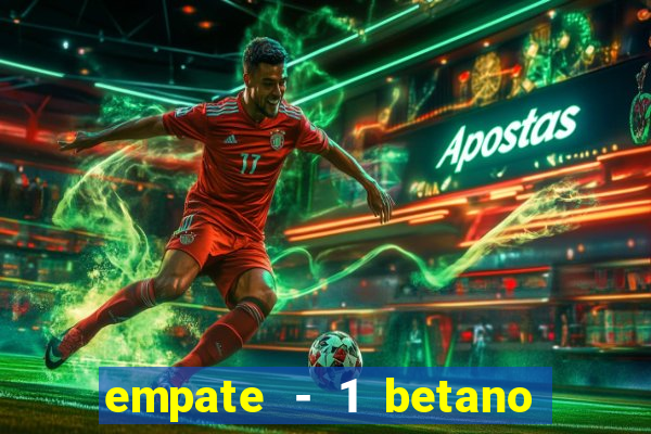 empate - 1 betano o que significa