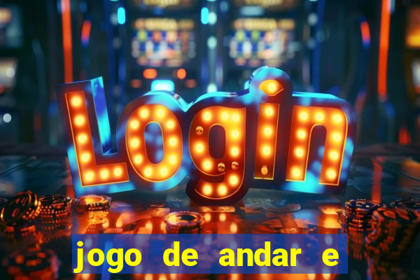 jogo de andar e ganhar dinheiro