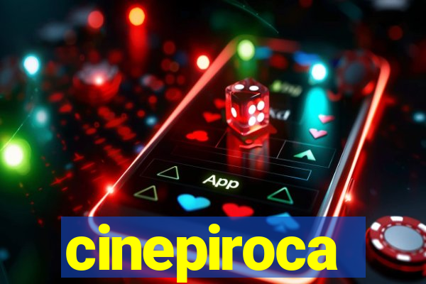 cinepiroca