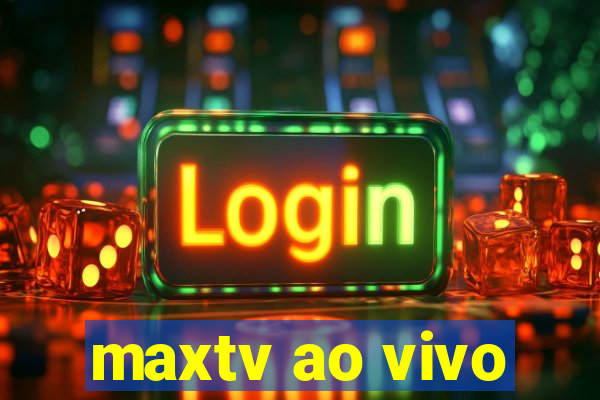 maxtv ao vivo