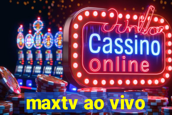 maxtv ao vivo