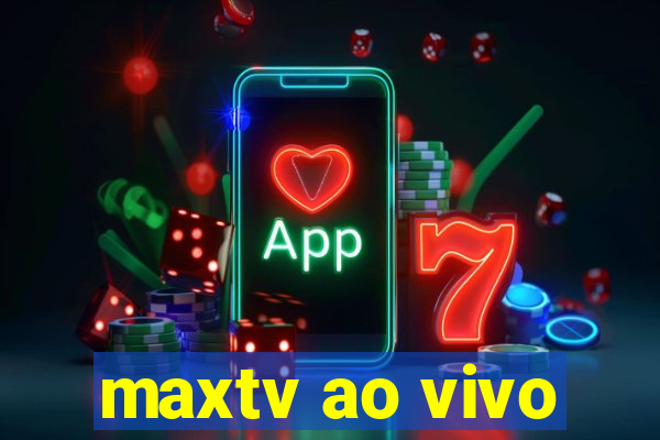 maxtv ao vivo